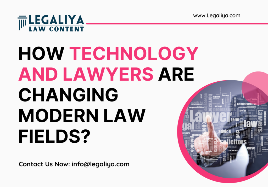 How technology and lawyers are changing modern law fields?