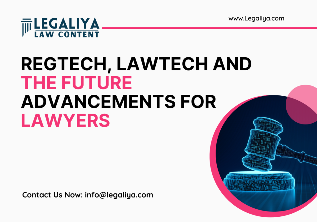 RegTech, LawTech and the Future Advancements for Lawyers  